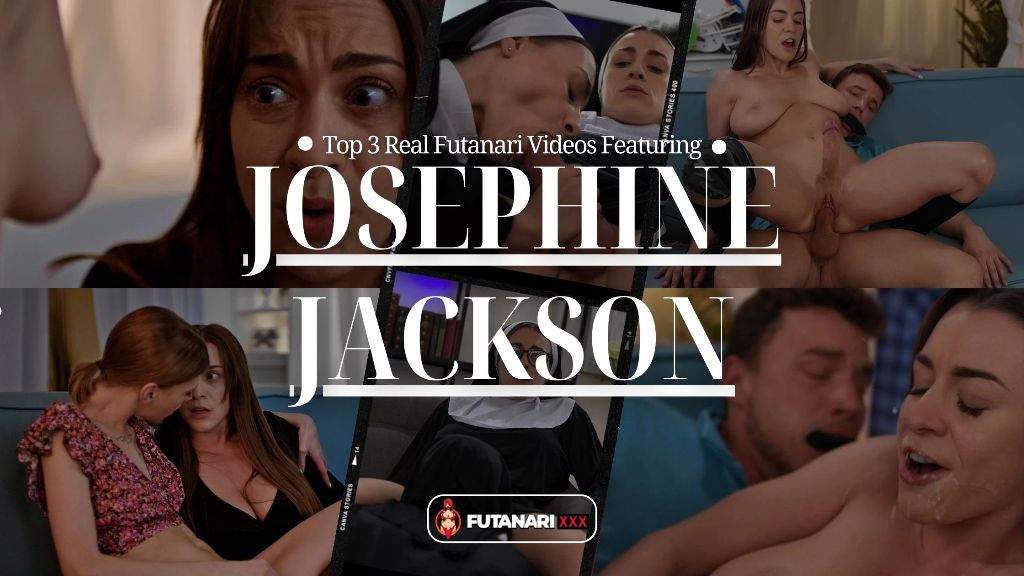 Top 3 Real Futanari Videos Featuring Josephine Jackson